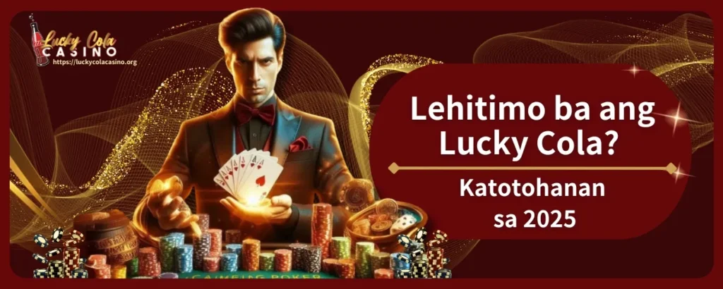 Lehitimo ba ang Lucky Cola? Katotohanan sa 2025, Buong Pagsisiwalat at Gabay Laban sa Casino Scams!